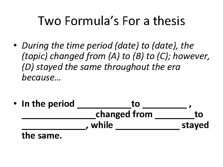 Two Formula’s For a thesis • During the time period (date) to (date), the