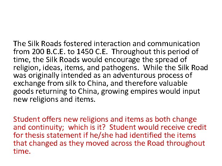 The Silk Roads fostered interaction and communication from 200 B. C. E. to 1450