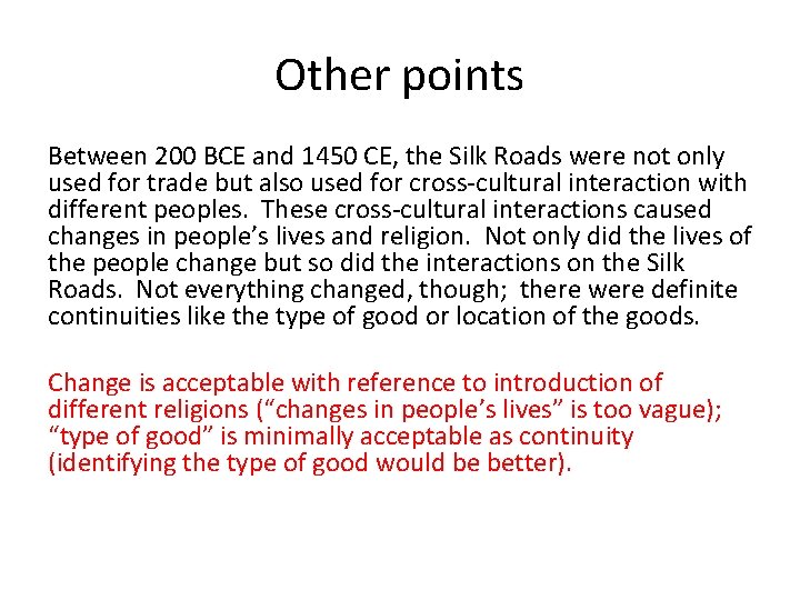 Other points Between 200 BCE and 1450 CE, the Silk Roads were not only