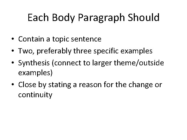 Each Body Paragraph Should • Contain a topic sentence • Two, preferably three specific