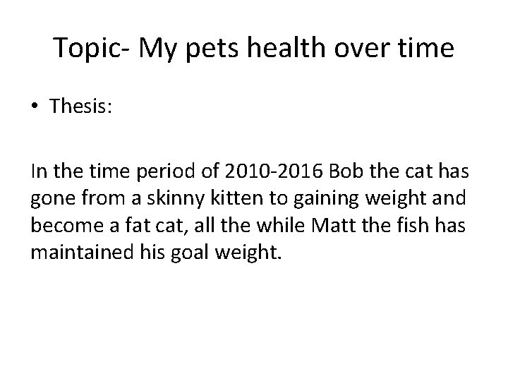 Topic- My pets health over time • Thesis: In the time period of 2010