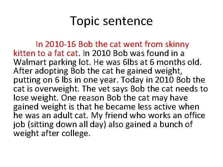 Topic sentence In 2010 -16 Bob the cat went from skinny kitten to a