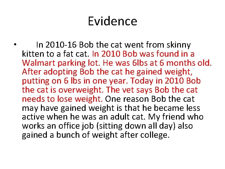 Evidence • In 2010 -16 Bob the cat went from skinny kitten to a