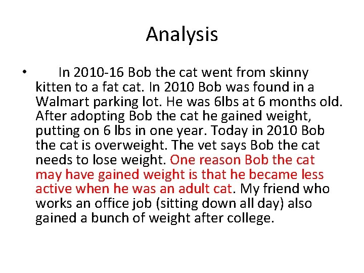 Analysis • In 2010 -16 Bob the cat went from skinny kitten to a