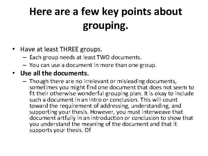 Here a few key points about grouping. • Have at least THREE groups. –