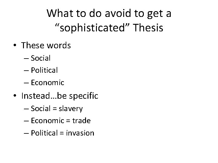 What to do avoid to get a “sophisticated” Thesis • These words – Social