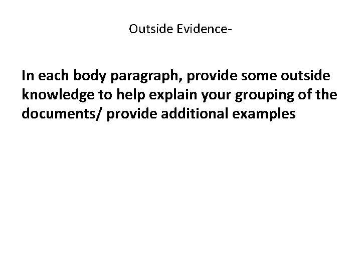Outside Evidence- In each body paragraph, provide some outside knowledge to help explain your