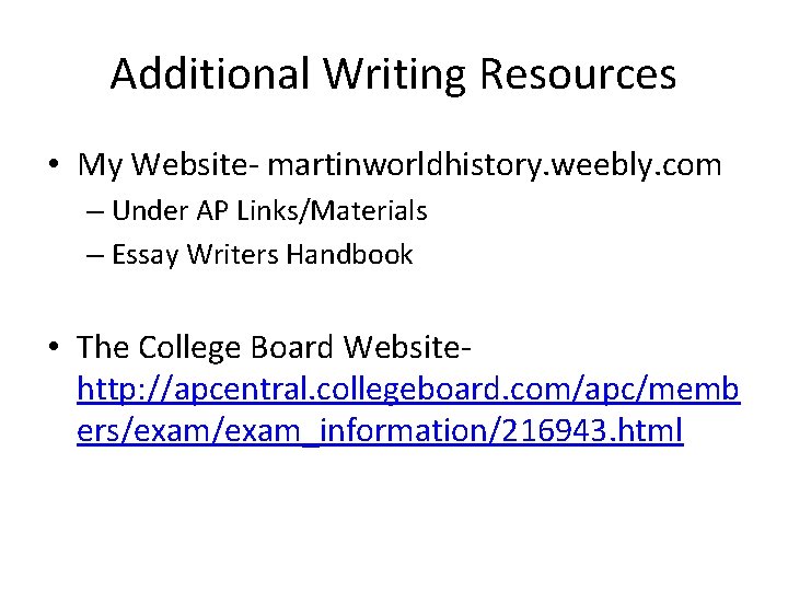 Additional Writing Resources • My Website- martinworldhistory. weebly. com – Under AP Links/Materials –