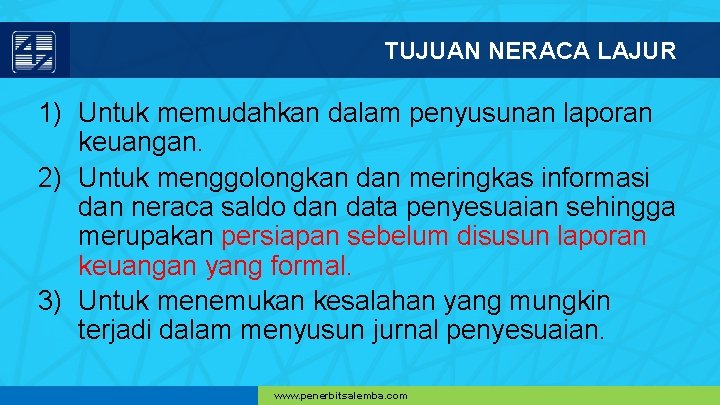 TUJUAN NERACA LAJUR 1) Untuk memudahkan dalam penyusunan laporan keuangan. 2) Untuk menggolongkan dan