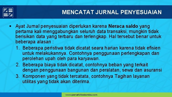 MENCATAT JURNAL PENYESUAIAN § Ayat Jurnal penyesuaian diperlukan karena Neraca saldo yang pertama kali