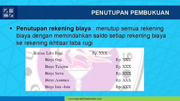 PENUTUPAN PEMBUKUAN § Penutupan rekening biaya : menutup semua rekening biaya dengan memindahkan saldo