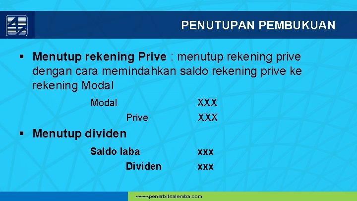 PENUTUPAN PEMBUKUAN § Menutup rekening Prive : menutup rekening prive dengan cara memindahkan saldo