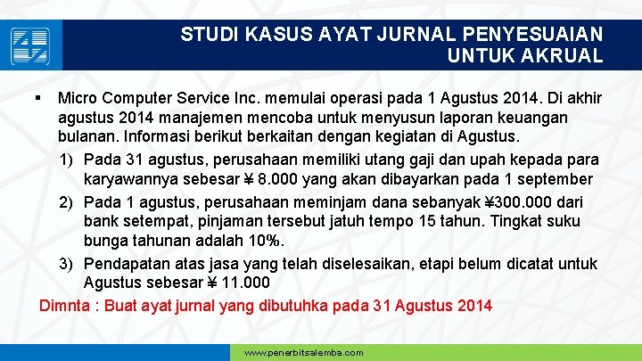 STUDI KASUS AYAT JURNAL PENYESUAIAN UNTUK AKRUAL § Micro Computer Service Inc. memulai operasi