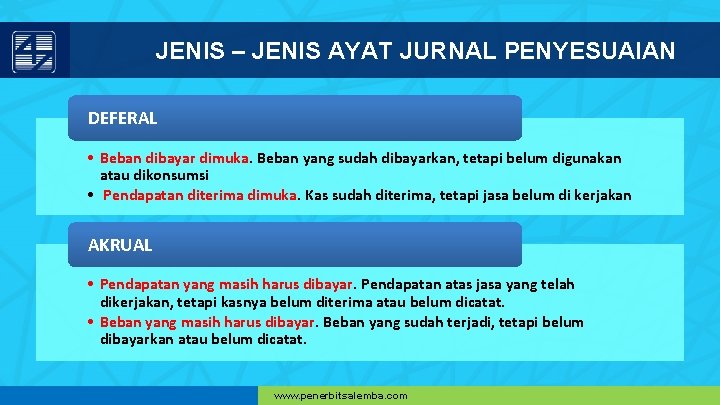 JENIS – JENIS AYAT JURNAL PENYESUAIAN DEFERAL • Beban dibayar dimuka. Beban yang sudah