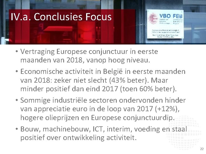 IV. a. Conclusies Focus • Vertraging Europese conjunctuur in eerste maanden van 2018, vanop