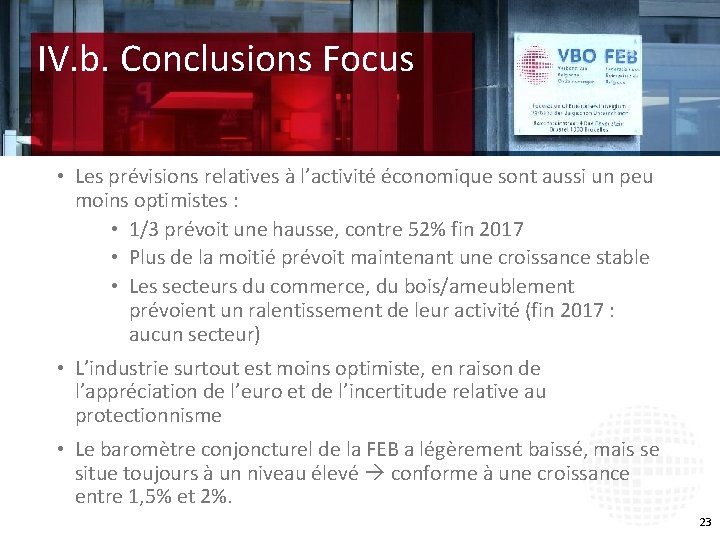 IV. b. Conclusions Focus • Les prévisions relatives à l’activité économique sont aussi un