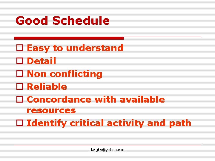 Good Schedule Easy to understand Detail Non conflicting Reliable Concordance with available resources o