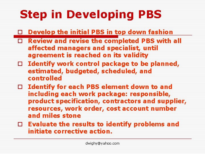 Step in Developing PBS o Develop the initial PBS in top down fashion o