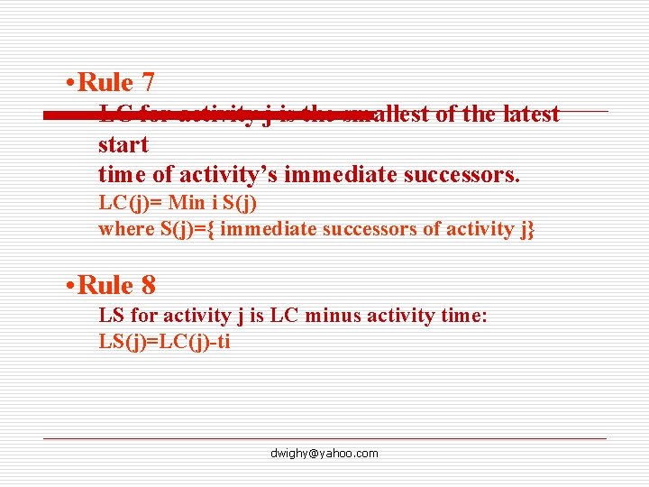  • Rule 7 LC for activity j is the smallest of the latest