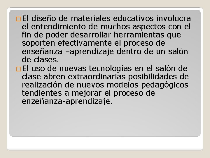�El diseño de materiales educativos involucra el entendimiento de muchos aspectos con el fin �El diseño de materiales educativos involucra el entendimiento de muchos aspectos con el fin