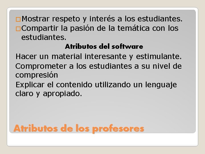 �Mostrar respeto y interés a los estudiantes. �Compartir la pasión de la temática con �Mostrar respeto y interés a los estudiantes. �Compartir la pasión de la temática con