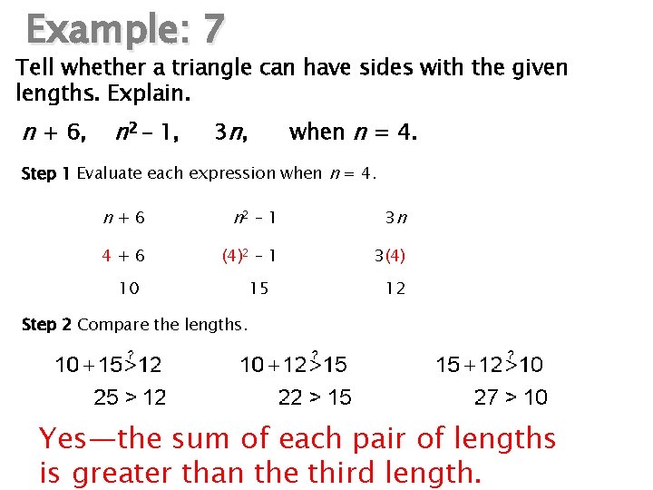 Example: 7 Tell whether a triangle can have sides with the given lengths. Explain.