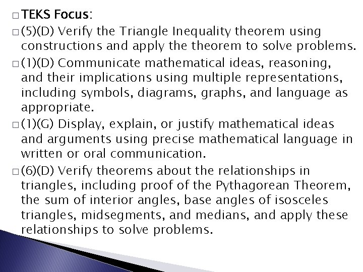 � TEKS Focus: � (5)(D) Verify the Triangle Inequality theorem using constructions and apply