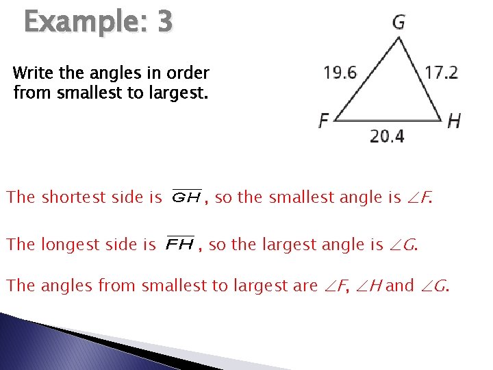 Example: 3 Write the angles in order from smallest to largest. The shortest side