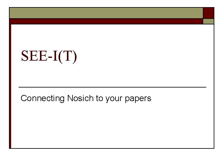 SEE-I(T) Connecting Nosich to your papers 