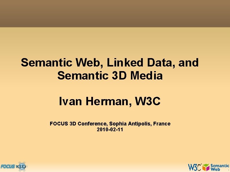 Semantic Web, Linked Data, and Semantic 3 D Media Ivan Herman, W 3 C