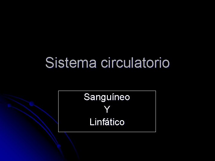 Sistema circulatorio Sanguíneo Y Linfático 