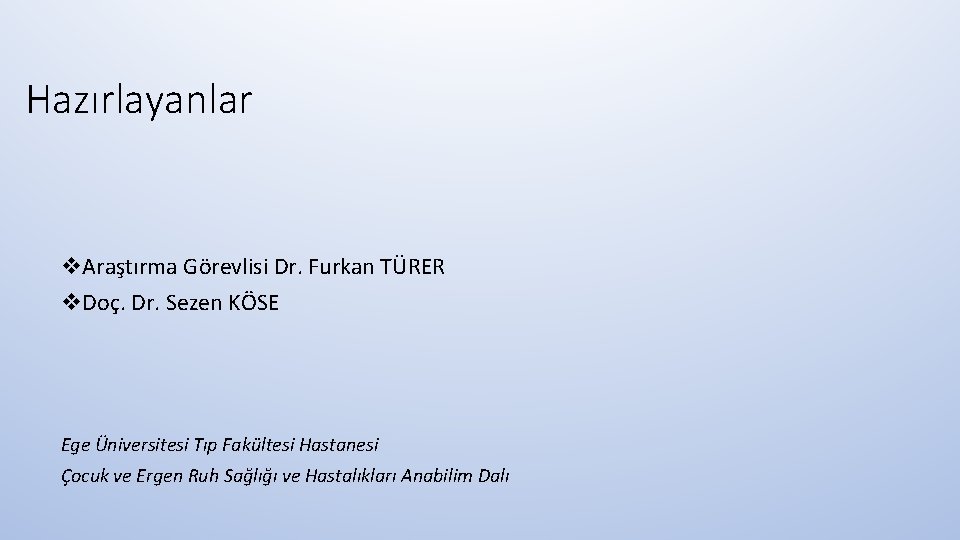 Hazırlayanlar v. Araştırma Görevlisi Dr. Furkan TÜRER v. Doç. Dr. Sezen KÖSE Ege Üniversitesi