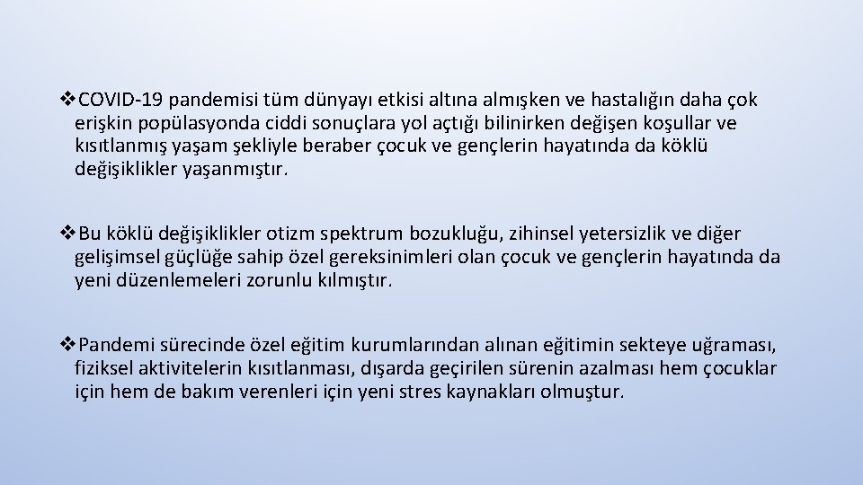 v. COVID‐ 19 pandemisi tüm dünyayı etkisi altına almışken ve hastalığın daha çok erişkin