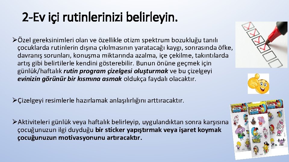 2 -Ev içi rutinlerinizi belirleyin. ØÖzel gereksinimleri olan ve özellikle otizm spektrum bozukluğu tanılı