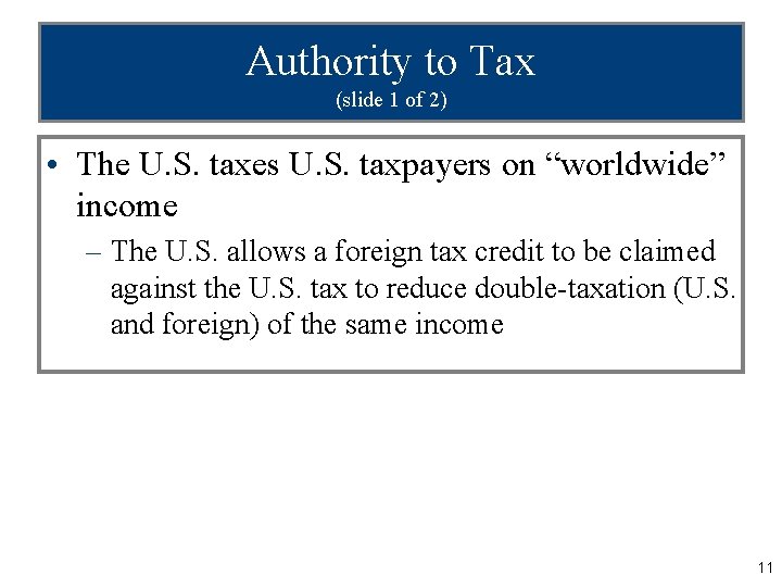 Authority to Tax (slide 1 of 2) • The U. S. taxes U. S.