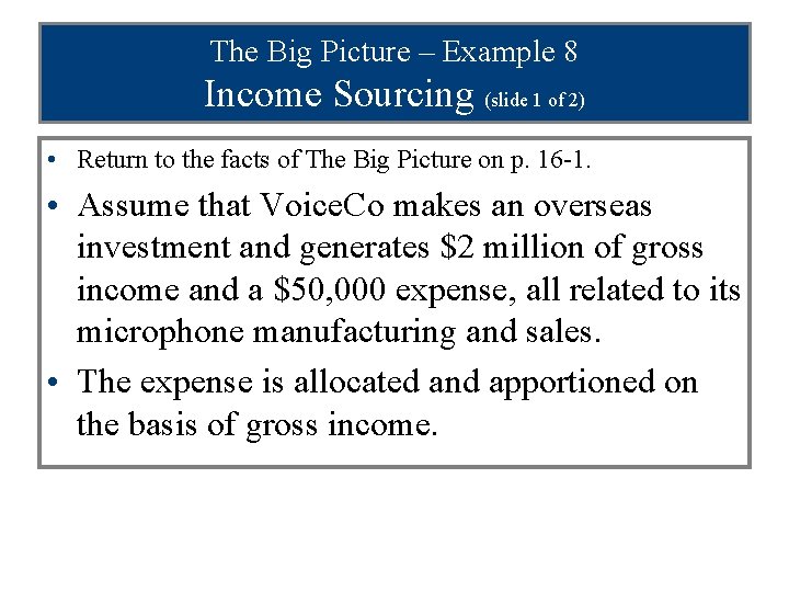 The Big Picture – Example 8 Income Sourcing (slide 1 of 2) • Return