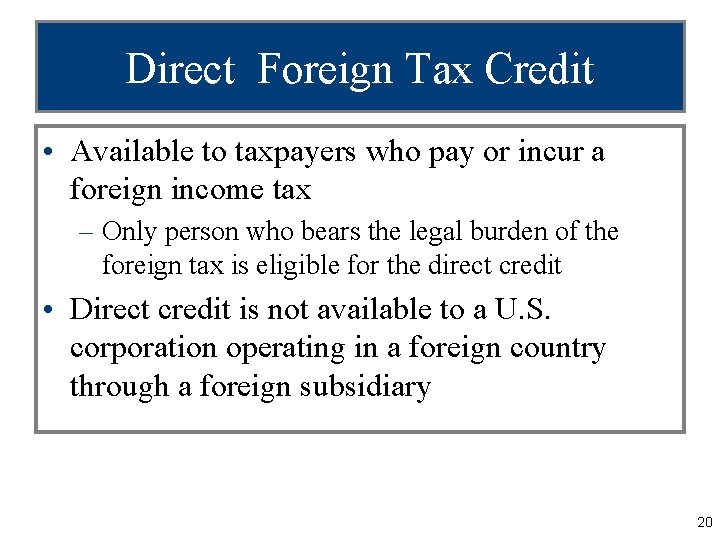 Direct Foreign Tax Credit • Available to taxpayers who pay or incur a foreign