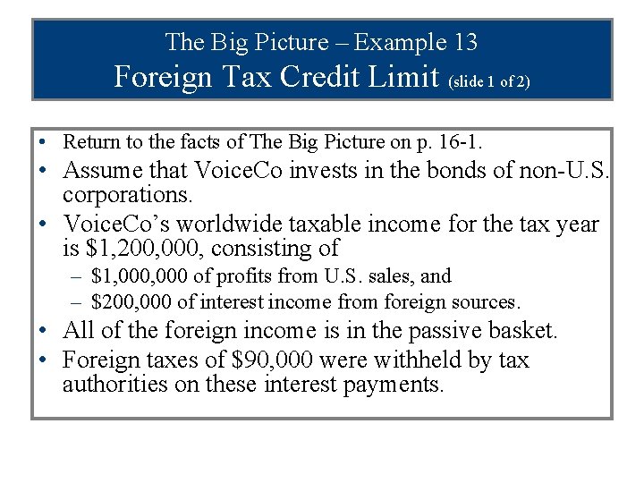 The Big Picture – Example 13 Foreign Tax Credit Limit (slide 1 of 2)