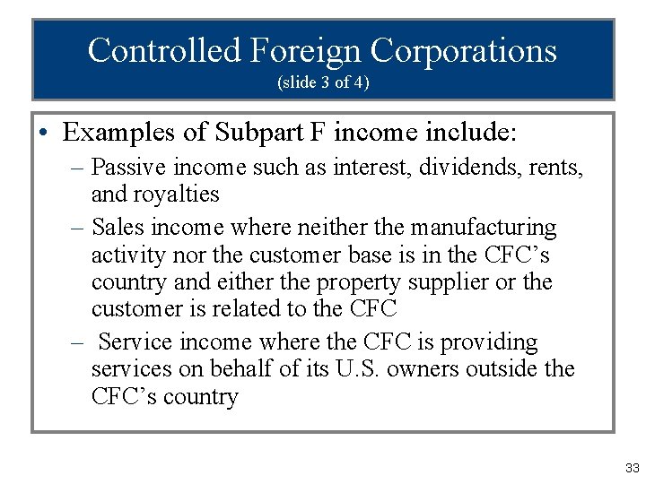 Controlled Foreign Corporations (slide 3 of 4) • Examples of Subpart F income include: