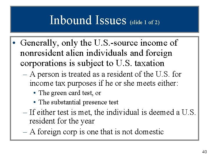 Inbound Issues (slide 1 of 2) • Generally, only the U. S. -source income