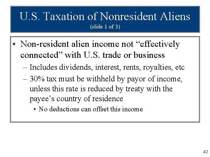 U. S. Taxation of Nonresident Aliens (slide 1 of 3) • Non-resident alien income