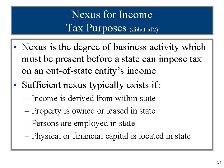 Nexus for Income Tax Purposes (slide 1 of 2) • Nexus is the degree