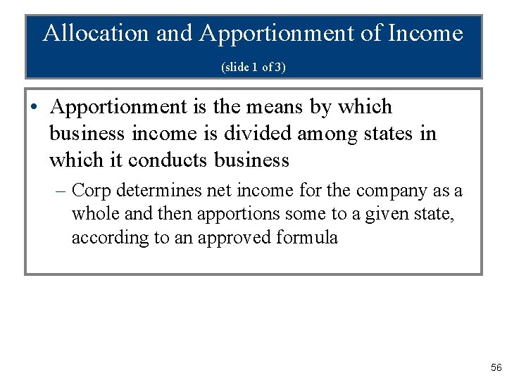 Allocation and Apportionment of Income (slide 1 of 3) • Apportionment is the means