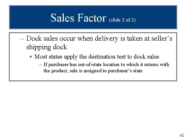 Sales Factor (slide 2 of 3) – Dock sales occur when delivery is taken