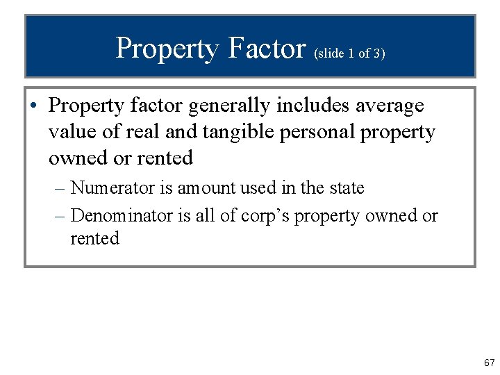 Property Factor (slide 1 of 3) • Property factor generally includes average value of