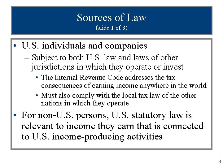 Sources of Law (slide 1 of 3) • U. S. individuals and companies –