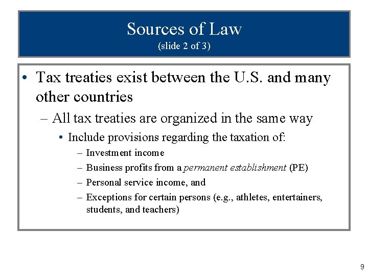 Sources of Law (slide 2 of 3) • Tax treaties exist between the U.