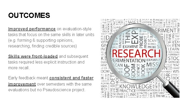 OUTCOMES Improved performance on evaluation-style tasks that focus on the same skills in later