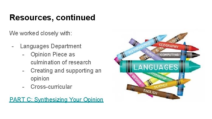 Resources, continued We worked closely with: - Languages Department - Opinion Piece as culmination