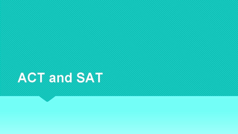 ACT and SAT 